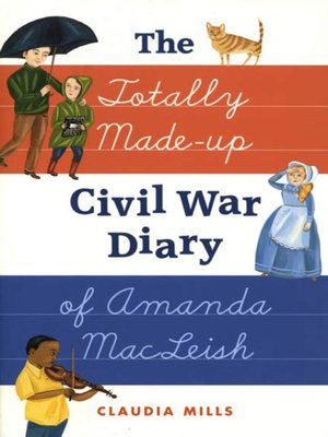 cover image of The Totally Made-up Civil War Diary of Amanda MacLeish